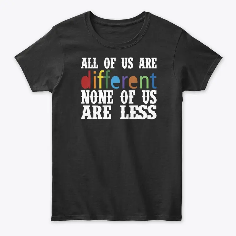 All Of Us Are Different T Shirt