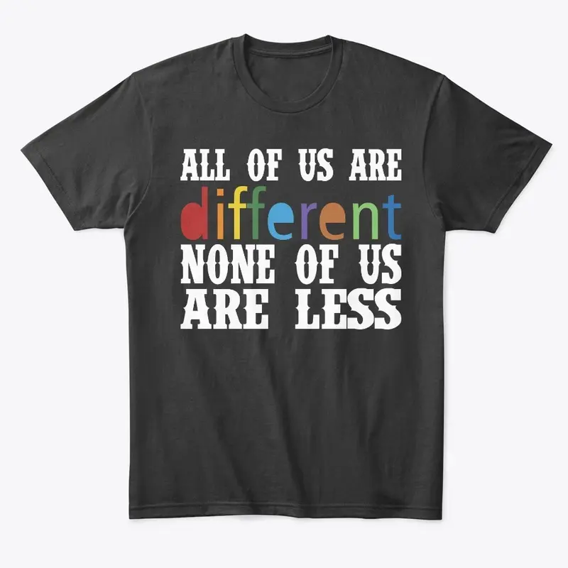 All Of Us Are Different T Shirt