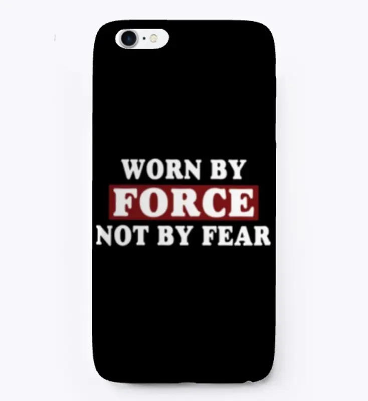 Worn By Force Not By Fear